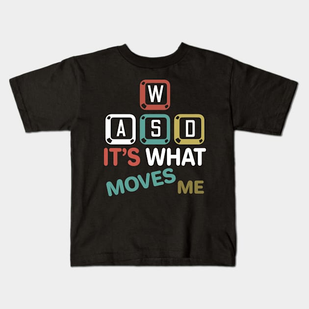 Pc Gamer Gift Wasd It's What Moves Me Gaming Gift Kids T-Shirt by moclan